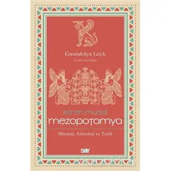 Kentin Mucidi Mezopotamya - Gwendolyn Leick - Say Yayınları