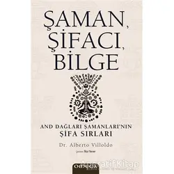 Şaman, Şifacı, Bilge - Alberto Villoldo - Omega