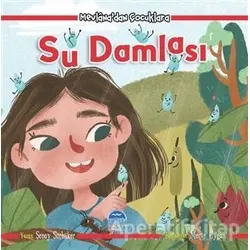 Su Damlası - Mevlanadan Çocuklara - Şenay Saçbüker - Martı Çocuk Yayınları