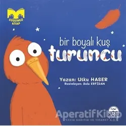 Bir Boyalı Kuş Turuncu - Utku Haser - Martı Çocuk Yayınları
