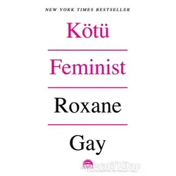 Kötü Feminist - Roxane Gay - Martı Yayınları