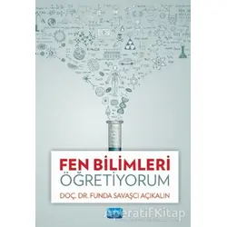 Fen Bilimleri Öğretiyorum - Funda Savaşcı Açıkalın - Nobel Akademik Yayıncılık