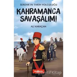 Kahramanca Savaşalım! - Serdarın Tarih Yolculuğu - Ali Karaçam - Genç Hayat
