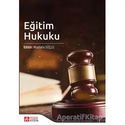 Eğitim Hukuku - Mustafa Güçlü - Pegem Akademi Yayıncılık