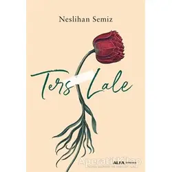 Ters Lale - Neslihan Semiz - Alfa Yayınları