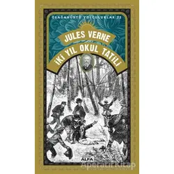 İki Yıl Okul Tatili - Olağanüstü Yolculuklar 22 - Jules Verne - Alfa Yayınları