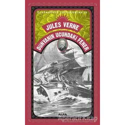 Dünyanın Ucundaki Fener - Olağanüstü Yolculuklar 23 - Jules Verne - Alfa Yayınları