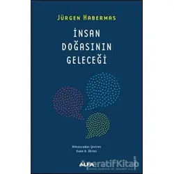 İnsan Doğasının Geleceği - Jürgen Habermas - Alfa Yayınları
