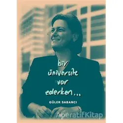 Bir Üniversite Var Ederken - Güler Sabancı - Alfa Yayınları