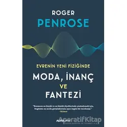 Evrenin Yeni Fiziğinde Moda, İnaç ve Fantezi - Roger Penrose - Alfa Yayınları