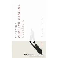 Gürültü Çağında Sessizlik - Erling Kagge - Alfa Yayınları