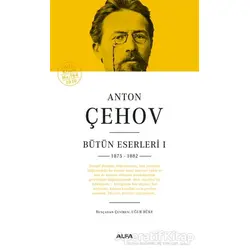 Anton Çehov Bütün Eserleri 1 - Anton Pavloviç Çehov - Alfa Yayınları