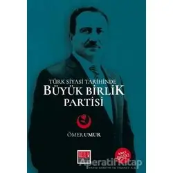 Türk Siyasi Tarihinde Büyük Birlik Partisi - Ömer Umur - Maarif Mektepleri
