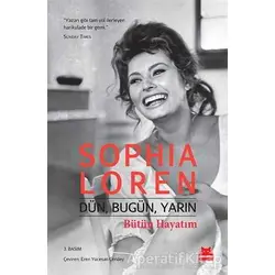 Dün, Bugün, Yarın Bütün Hayatım - Sophia Loren - Kırmızı Kedi Yayınevi