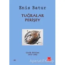 Tuğralar, Perişey - Enis Batur - Kırmızı Kedi Yayınevi