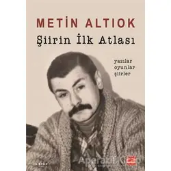 Şiirin İlk Atlası - Metin Altıok - Kırmızı Kedi Yayınevi