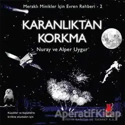 Meraklı Minikler İçin Evren Rehberi 2: Karanlıktan Korkma