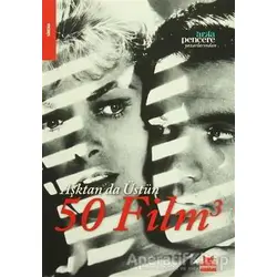 Aşktan da Üstün 50 Film 3 - Kolektif - Kırmızı Kedi Yayınevi