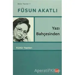 Yazı Bahçesinden - Füsun Akatlı - Kırmızı Kedi Yayınevi