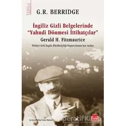 İngiliz Gizli Belgelerinde Yahudi Dönmesi İttihatçılar - G. R. Berridge - Kırmızı Kedi Yayınevi