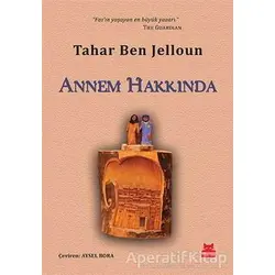 Annem Hakkında - Tahar Ben Jelloun - Kırmızı Kedi Yayınevi