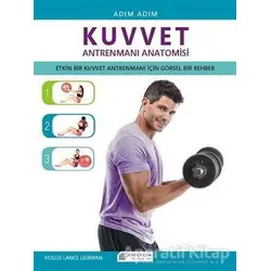 Adım Adım Kuvvet Antrenmanı Anatomisi - Hollis Lance Liebman - Akıl Çelen Kitaplar