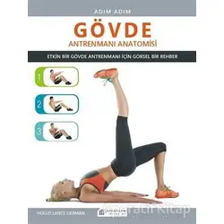 Adım Adım Gövde Antrenmanı Anatomisi - Hollis Lance Liebman - Akıl Çelen Kitaplar