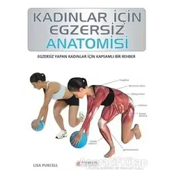 Kadınlar İçin Egzersiz Anatomisi - Lisa Purcell - Akıl Çelen Kitaplar