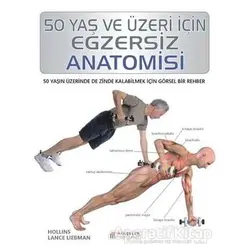 50 Yaş ve Üzeri İçin Egzersiz Anatomisi - Hollis Lance Liebman - Akıl Çelen Kitaplar