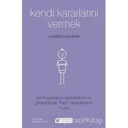 Kendi Kararlarını Vermek - Laurence Dujardin - Akıl Çelen Kitaplar