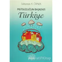 Mutsuzluğun Başkenti Türkiye - Süleyman A. Örnek - Nemesis Kitap