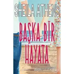 Başka Bir Hayata - Sheila Athens - Nemesis Kitap
