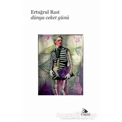 Dünya Ceket Günü - Ertuğrul Rast - Ebabil Yayınları