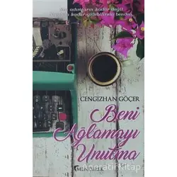 Beni Ağlamayı Unutma - Cengizhan Göçer - Mendirek Yayıncılık