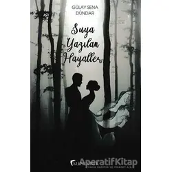 Suya Yazılan Hayaller - Gülay Sena Dündar - Mendirek Yayıncılık