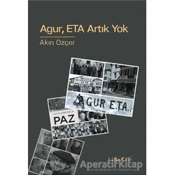 Agur ETA Artık Yok - Akın Özçer - Liberte Yayınları