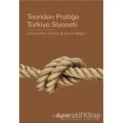 Teoriden Pratiğe Türkiye Siyaseti - İkram Bağcı - Liberte Yayınları