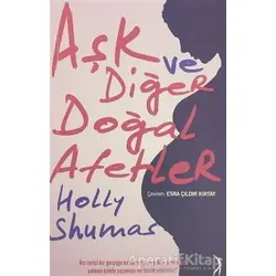 Aşk ve Diğer Doğal Afetler - Holly Shumas - Altın Bilek Yayınları
