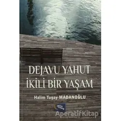 Dejavu Yahut İkili Bir Yaşam - Halim Tugay Madanoğlu - Gece Kitaplığı