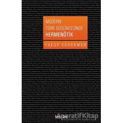 Modern Türk Düşüncesinde Hermenötik - Yakup Kahraman - Tezkire