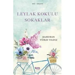 Leylak Kokulu Sokaklar - Kamuran Tümay Yıldız - Çelik Yayınevi