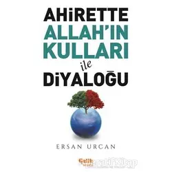 Ahirette Allahın Kulları İle Diyaloğu - Ersan Urcan - Çelik Yayınevi