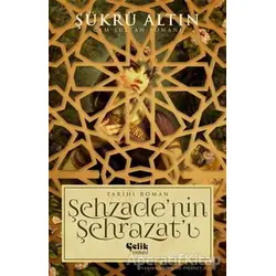 Şehzadenin Şehrazatı - Şükrü Altın - Çelik Yayınevi