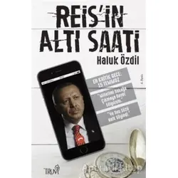 Reisin Altı Saati - Haluk Özdil - Truva Yayınları