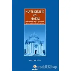 Maturidilik ve Hadis - Nuri Tuğlu - Rağbet Yayınları