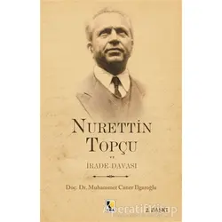 Nurettin Topçu ve İrade Davası - Muhammet Caner Ilgaroğlu - Çıra Yayınları