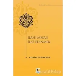 İlahi Mesajları İlke Edinmek - A. Münim Eremkere - Çıra Yayınları