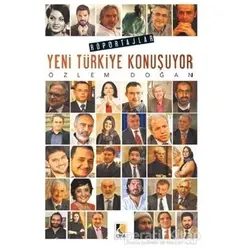 Yeni Türkiye Konuşuyor - Özlem Doğan - Çıra Yayınları