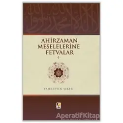 Ahir Zaman Meselelerine Fetvalar -1 - Fahrettin Şeker - Çıra Yayınları