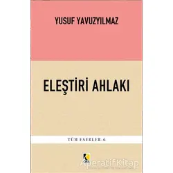 Eleştiri Ahlakı - Yusuf Yavuzyılmaz - Çıra Yayınları